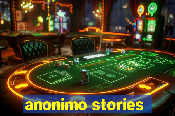 anonimo stories